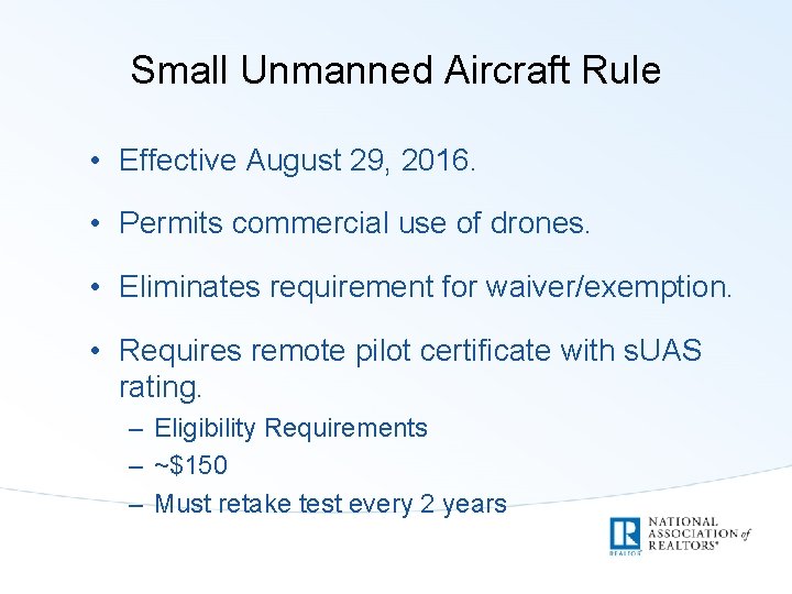 Small Unmanned Aircraft Rule • Effective August 29, 2016. • Permits commercial use of