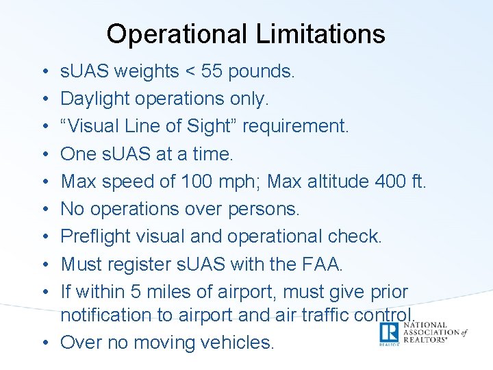 Operational Limitations • • • s. UAS weights < 55 pounds. Daylight operations only.