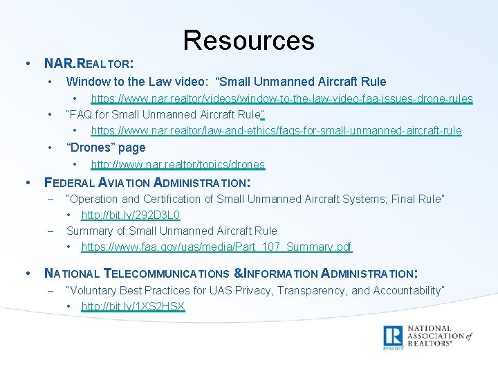 Resources • NAR. REALTOR: • Window to the Law video: “Small Unmanned Aircraft Rule