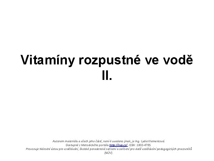 Vitamíny rozpustné ve vodě II. Autorem materiálu a všech jeho částí, není-li uvedeno jinak,