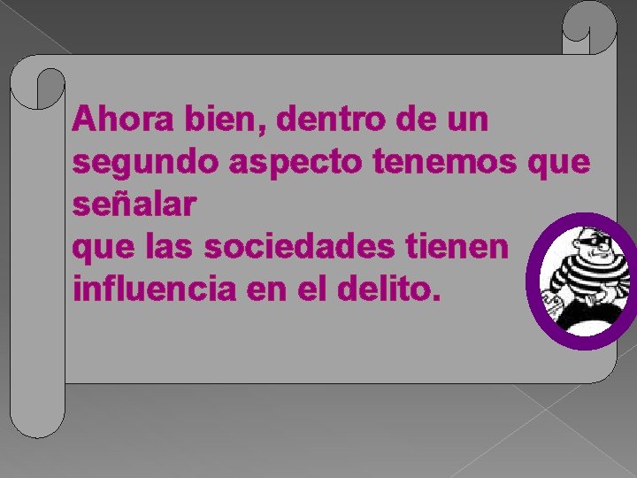 Ahora bien, dentro de un segundo aspecto tenemos que señalar que las sociedades tienen