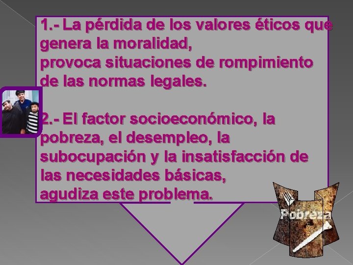 1. - La pérdida de los valores éticos que genera la moralidad, provoca situaciones