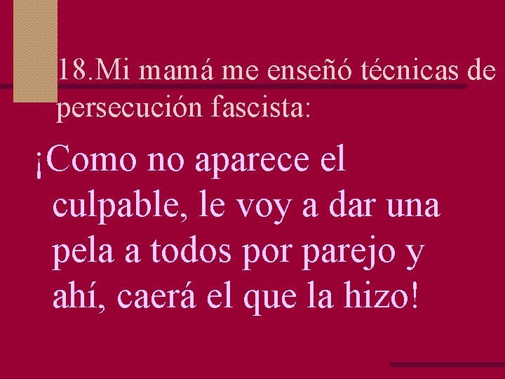 18. Mi mamá me enseñó técnicas de persecución fascista: ¡Como no aparece el culpable,