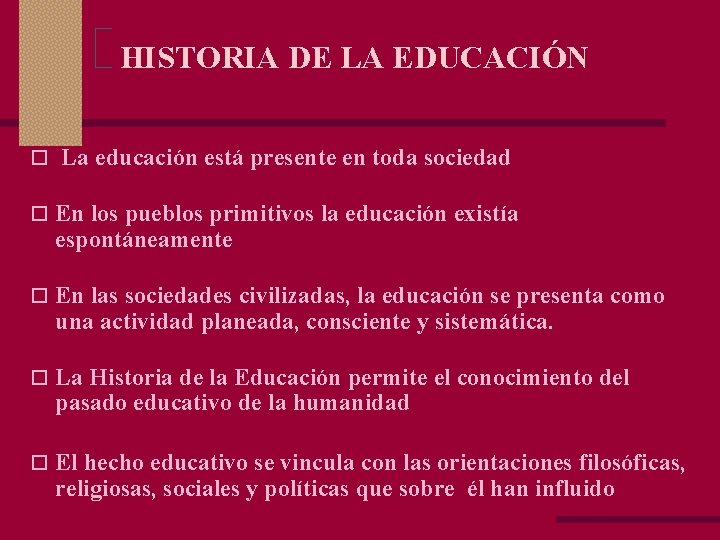 HISTORIA DE LA EDUCACIÓN La educación está presente en toda sociedad En los pueblos