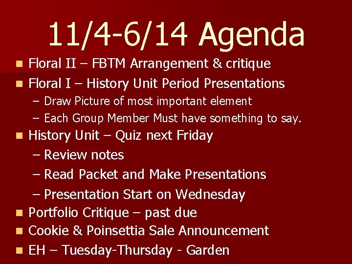 11/4 -6/14 Agenda Floral II – FBTM Arrangement & critique n Floral I –