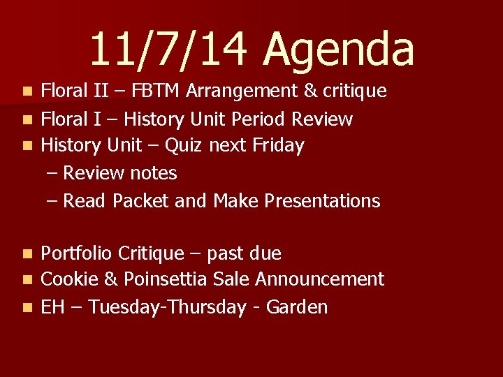 11/7/14 Agenda Floral II – FBTM Arrangement & critique n Floral I – History