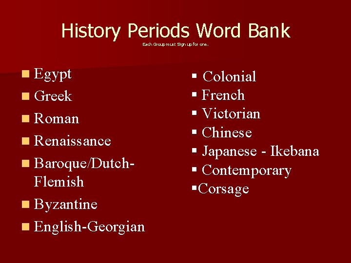 History Periods Word Bank Each Group must Sign up for one. n Egypt n