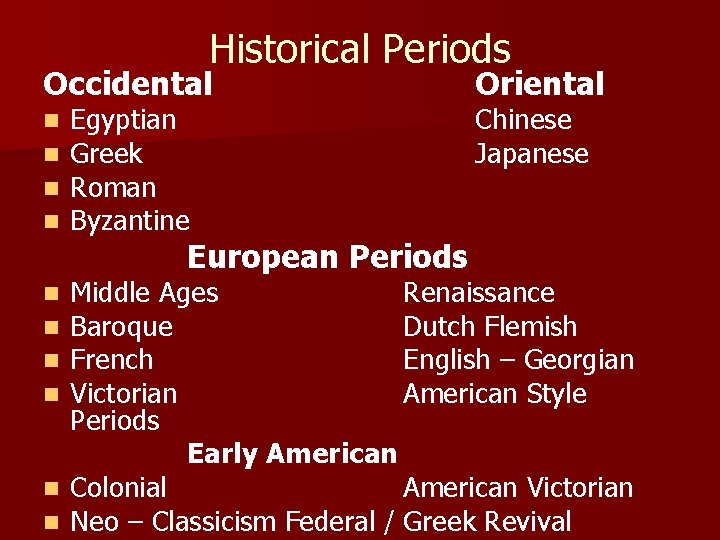 Historical Periods Occidental n n Egyptian Greek Roman Byzantine European Periods Oriental Chinese Japanese