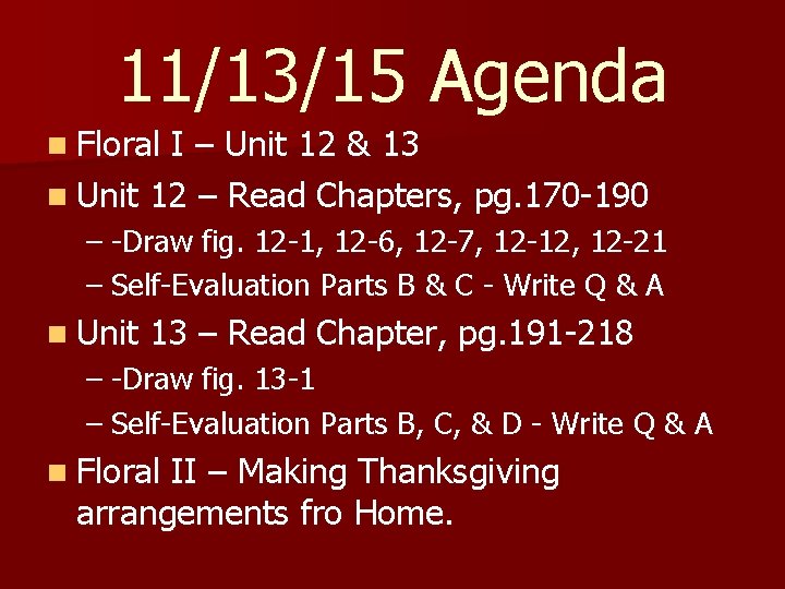 11/13/15 Agenda n Floral I – Unit 12 & 13 n Unit 12 –