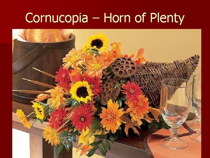 Cornucopia – Horn of Plenty 