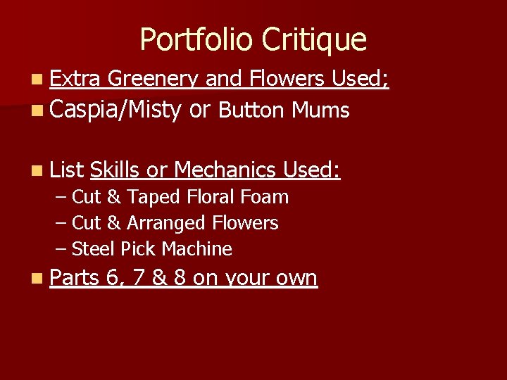 Portfolio Critique n Extra Greenery and Flowers Used; n Caspia/Misty or Button Mums n