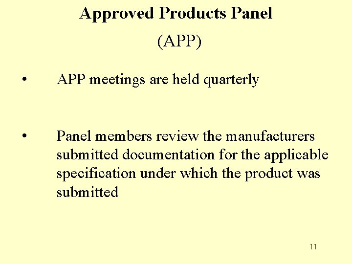 Approved Products Panel (APP) • APP meetings are held quarterly • Panel members review