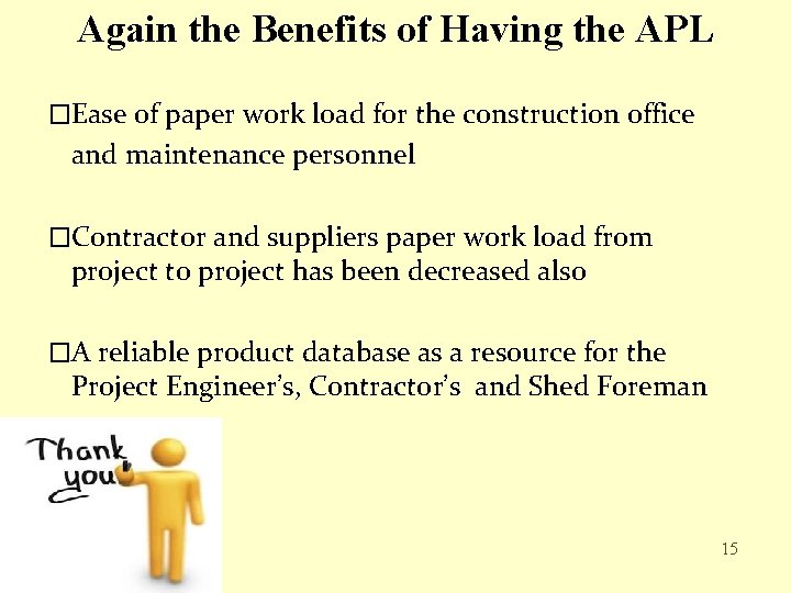Again the Benefits of Having the APL �Ease of paper work load for the