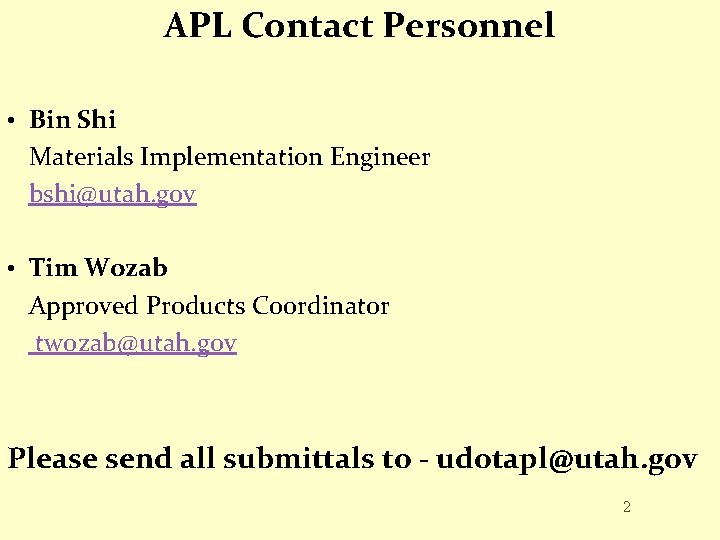 APL Contact Personnel • Bin Shi Materials Implementation Engineer bshi@utah. gov • Tim Wozab