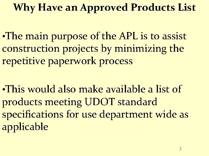 Why Have an Approved Products List • The main purpose of the APL is