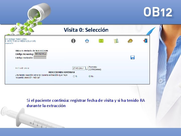 Visita 0: Selección Si el paciente continúa: registrar fecha de visita y si ha