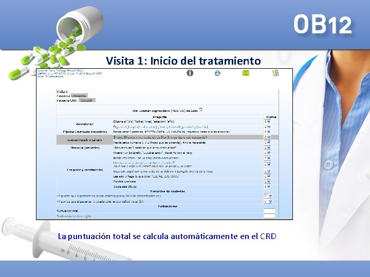 Visita 1: Inicio del tratamiento La puntuación total se calcula automáticamente en el CRD