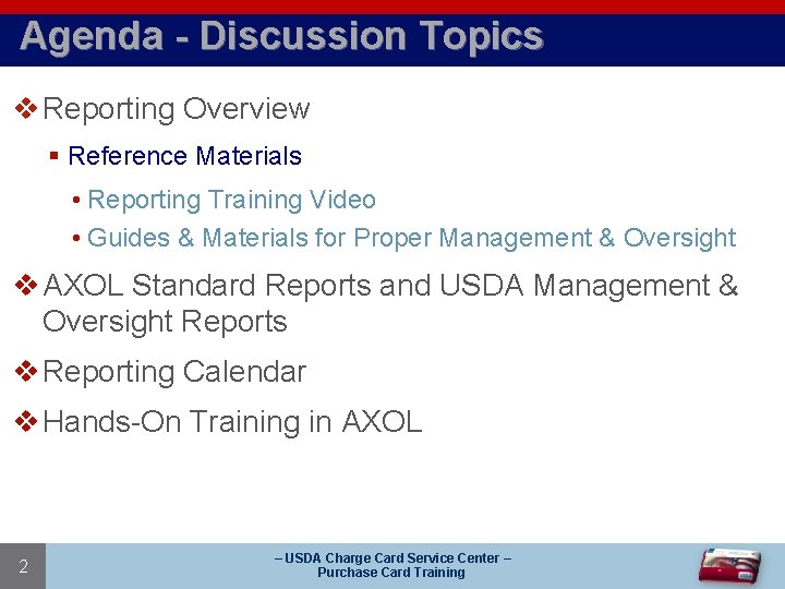 Agenda - Discussion Topics v Reporting Overview § Reference Materials • Reporting Training Video