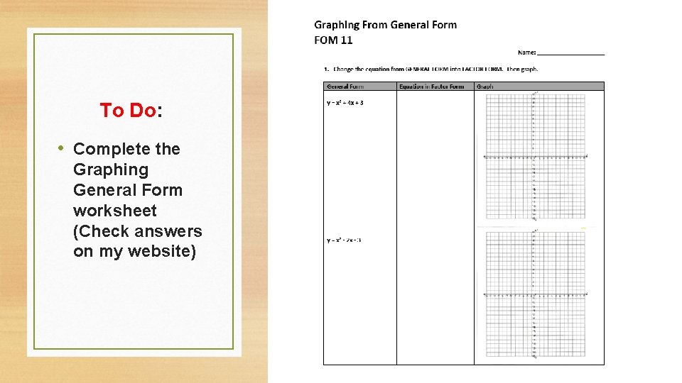 To Do: • Complete the Graphing General Form worksheet (Check answers on my website)