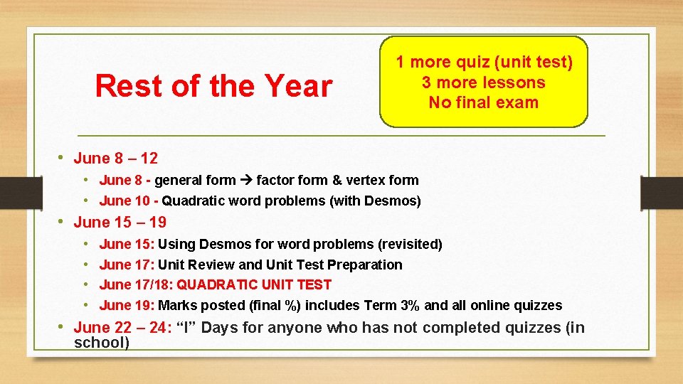 Rest of the Year 1 more quiz (unit test) 3 more lessons No final