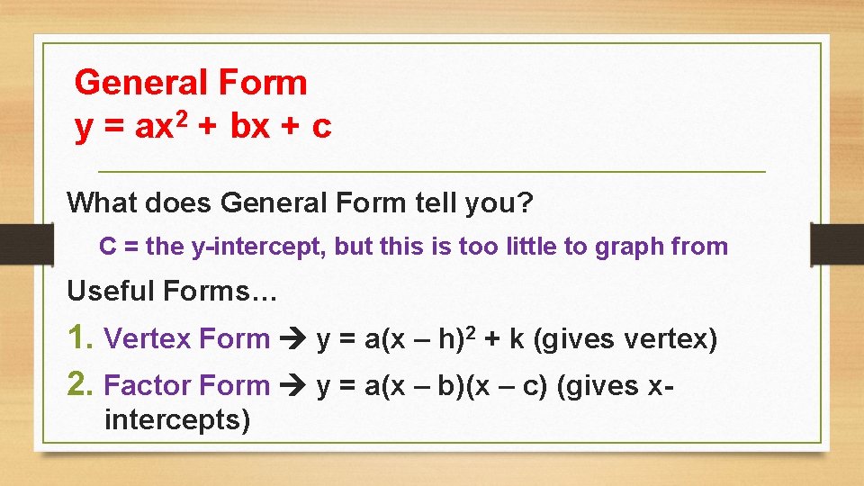 General Form y = ax 2 + bx + c What does General Form