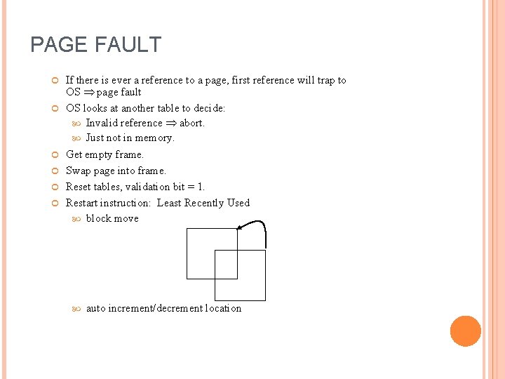 PAGE FAULT If there is ever a reference to a page, first reference will