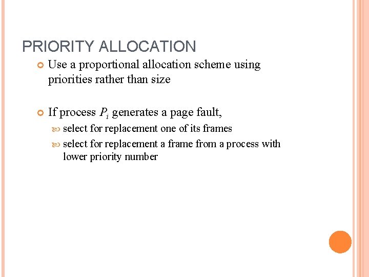PRIORITY ALLOCATION Use a proportional allocation scheme using priorities rather than size If process