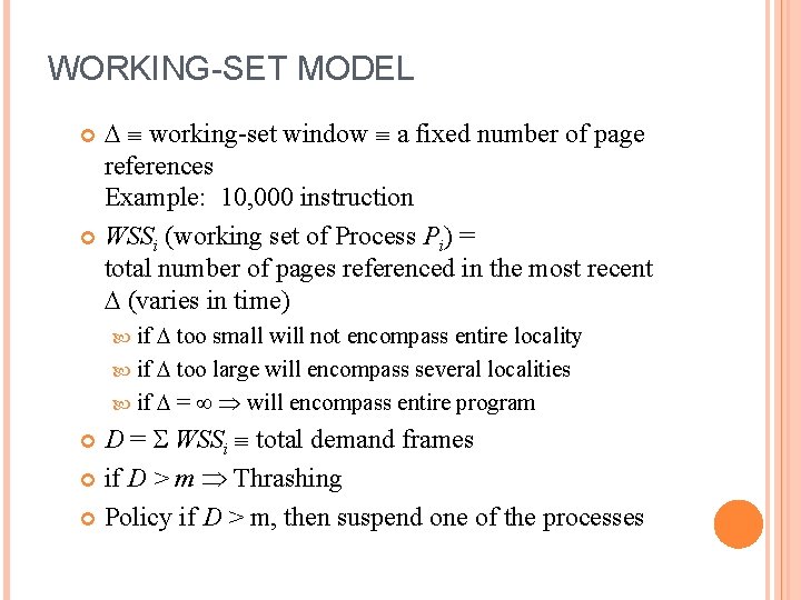 WORKING-SET MODEL working-set window a fixed number of page references Example: 10, 000 instruction