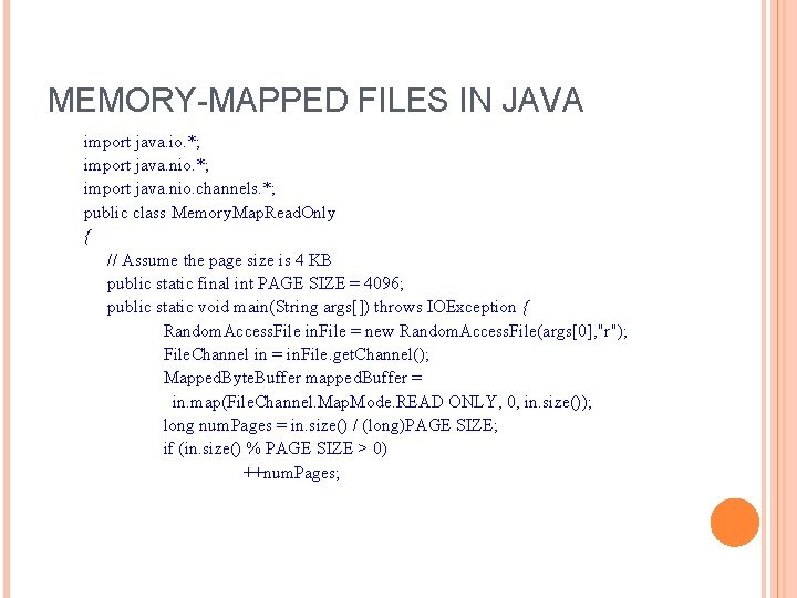 MEMORY-MAPPED FILES IN JAVA import java. io. *; import java. nio. channels. *; public