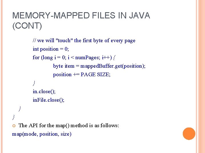 MEMORY-MAPPED FILES IN JAVA (CONT) // we will "touch" the first byte of every