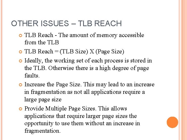 OTHER ISSUES – TLB REACH TLB Reach - The amount of memory accessible from