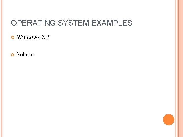 OPERATING SYSTEM EXAMPLES Windows XP Solaris 