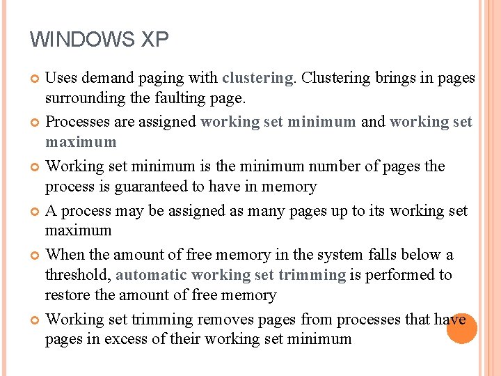 WINDOWS XP Uses demand paging with clustering. Clustering brings in pages surrounding the faulting
