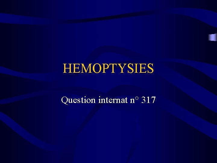 HEMOPTYSIES Question internat n° 317 
