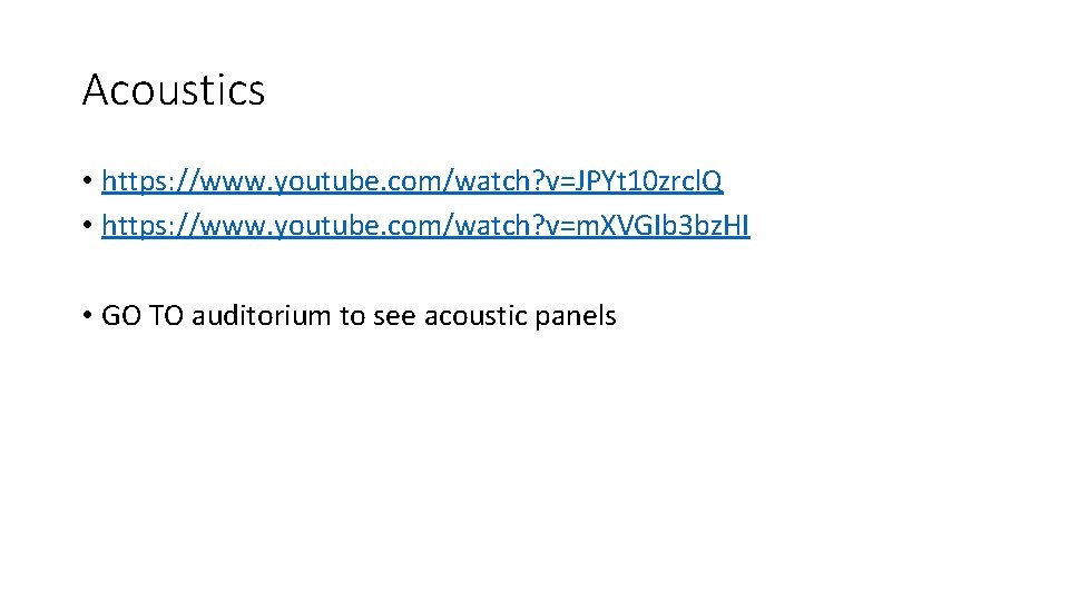 Acoustics • https: //www. youtube. com/watch? v=JPYt 10 zrcl. Q • https: //www. youtube.