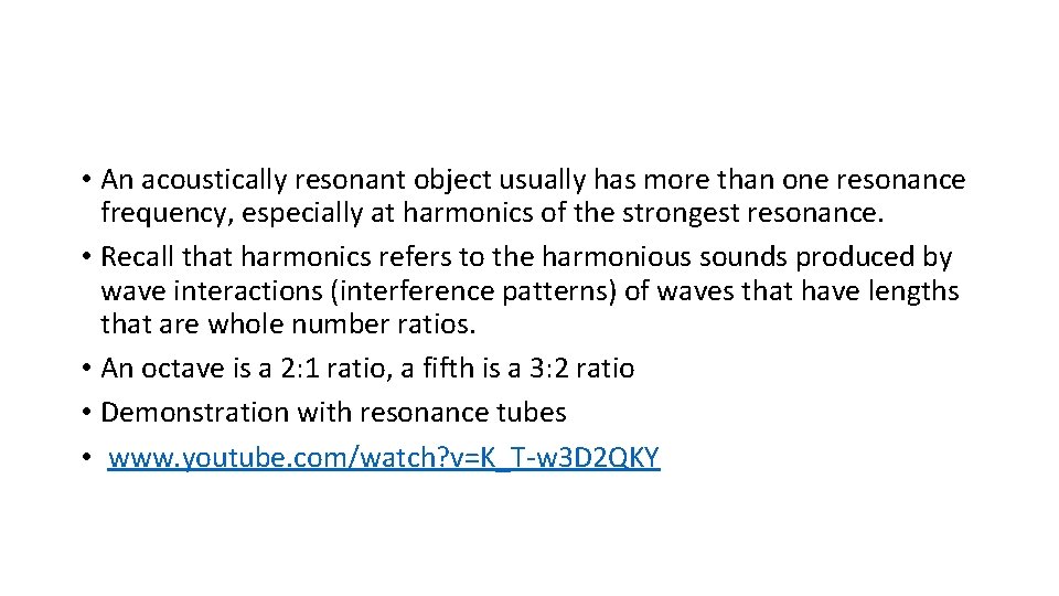  • An acoustically resonant object usually has more than one resonance frequency, especially