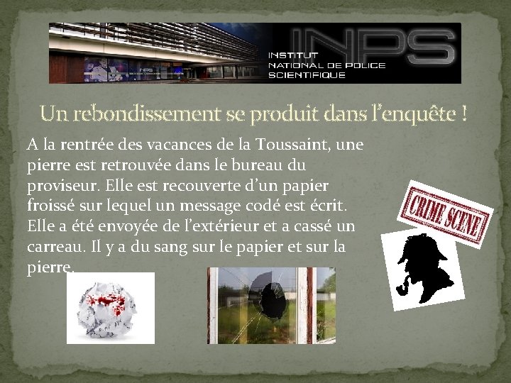 Un rebondissement se produit dans l’enquête ! A la rentrée des vacances de la