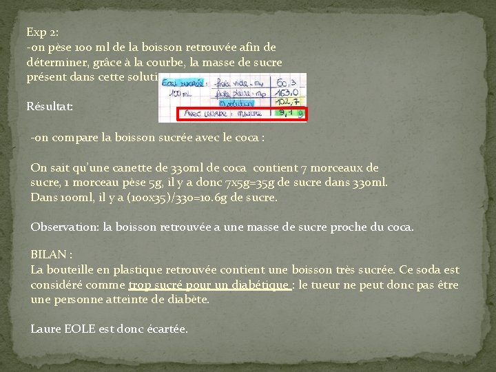 Exp 2: -on pèse 100 ml de la boisson retrouvée afin de déterminer, grâce