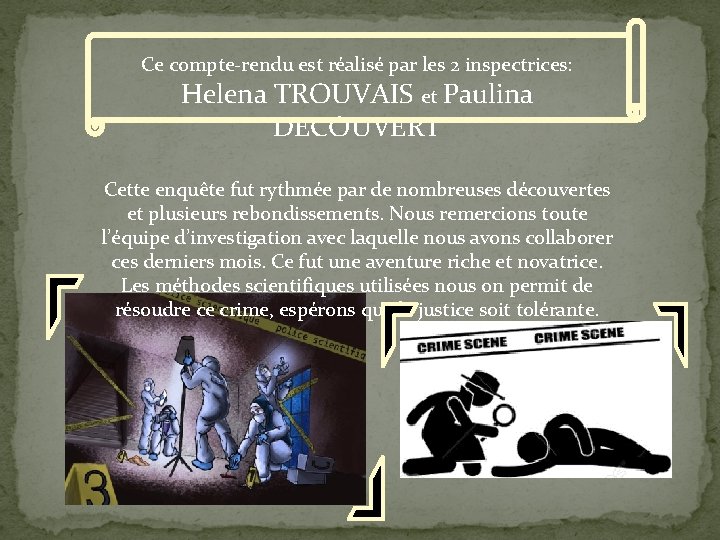 Ce compte-rendu est réalisé par les 2 inspectrices: Helena TROUVAIS et Paulina DECOUVERT Cette