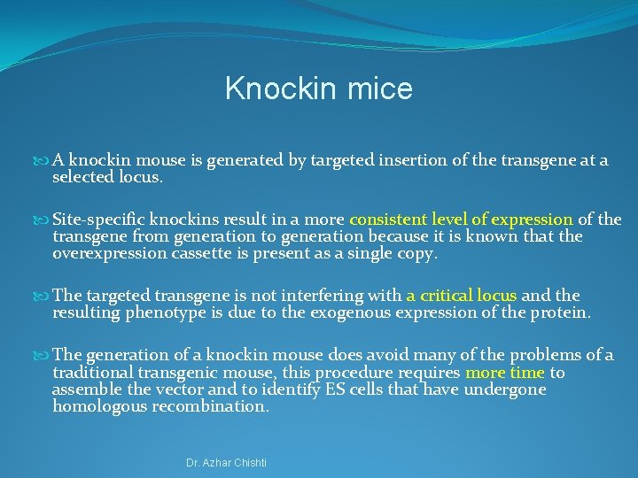 Knockin mice A knockin mouse is generated by targeted insertion of the transgene at