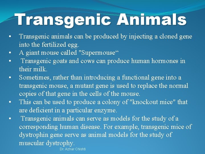 Transgenic Animals • • • Transgenic animals can be produced by injecting a cloned