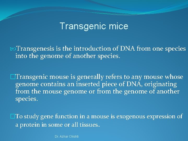 Transgenic mice Transgenesis is the introduction of DNA from one species into the genome