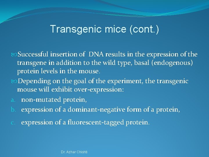 Transgenic mice (cont. ) Successful insertion of DNA results in the expression of the