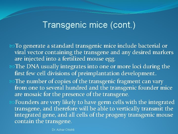 Transgenic mice (cont. ) To generate a standard transgenic mice include bacterial or viral