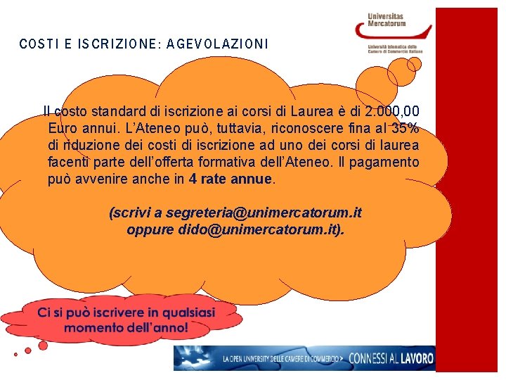 COSTI E ISCRIZIONE: AGEVOLAZIONI Il costo standard di iscrizione ai corsi di Laurea è