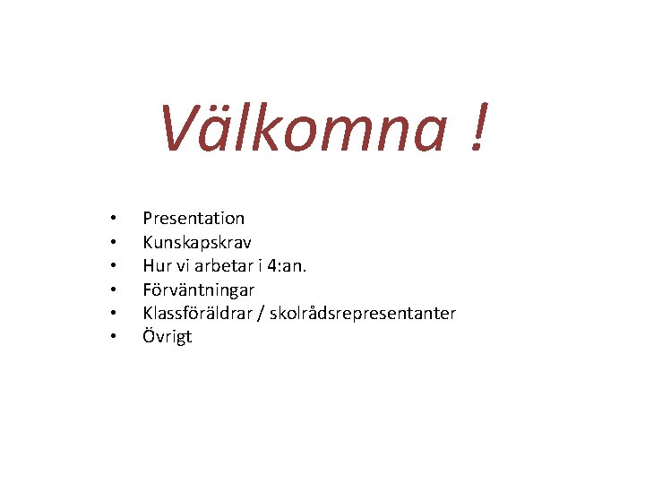 Välkomna ! • • • Presentation Kunskapskrav Hur vi arbetar i 4: an. Förväntningar