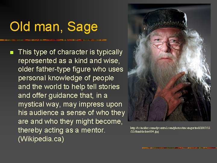 Old man, Sage n This type of character is typically represented as a kind
