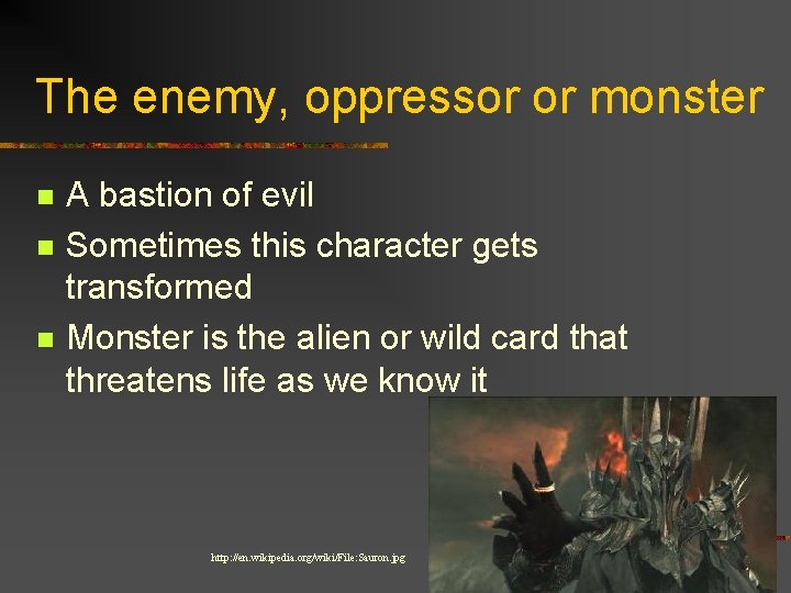 The enemy, oppressor or monster n n n A bastion of evil Sometimes this