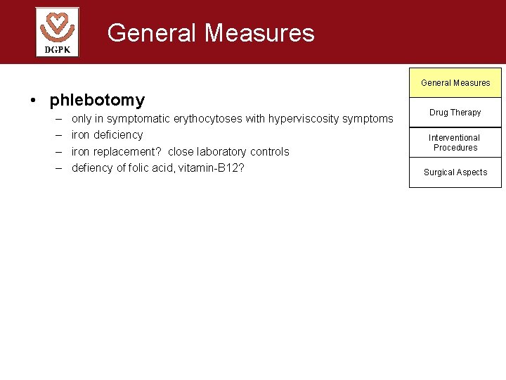 General Measures • phlebotomy – – only in symptomatic erythocytoses with hyperviscosity symptoms iron