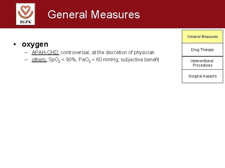 General Measures • oxygen – APAH-CHD: controversial, at the discretion of physician – others: